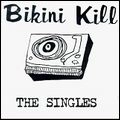 BIKINI KILL / ビキニ・キル / SINGLES
