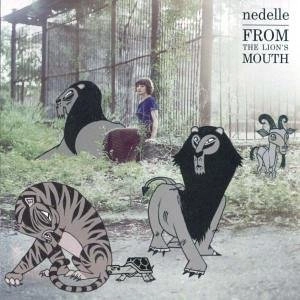 NEDELLE / ネデル / FROM THE LION'S MOUTH