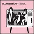 SLUMBER PARTY / スランバー・パーティ / MUSIK