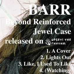 BARR / バー / BEYOND REINFORCED JEWEL CASE