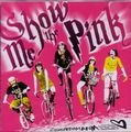 SHOW ME THE PINK / ショー・ミー・ザ・ピンク / VELOCIPEDOMANIA!