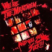 MEATMEN / WE'RE THE MEATMEN... & YOU STILL SUCK