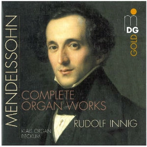 RUDOLF INNIG / ルドルフ・インニヒ / MENDELSSOHN: COMPLETE ORGAN WORKS