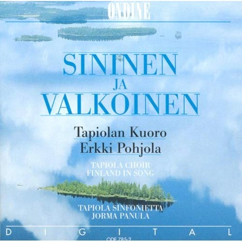 TAPIOLA CHOIR (TAPIOLAN KUORO) / タピオラ合唱団 / SININEN JA VALKOINEN(BLUE AND WHITE)-FINLAND IN SONG