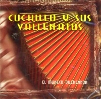 CUCHILLO Y SUS VALLENATOS / EL MUNECO QUERENDON