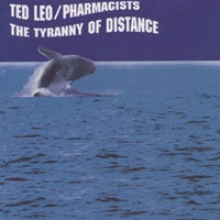 TED LEO AND THE PHARMACISTS / テッドレオアンドザファーマシスツ / TYRANNY OF DISTANCE