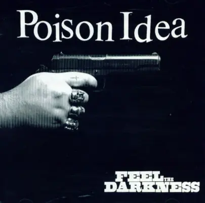 POISON IDEA / FEEL THE DARKNESS