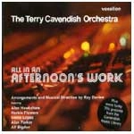 TERRY CAVENDISH ORCHESTRA / ALL IN AN AFTERNOON'S WORK