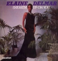 ELAINE DELMAR / SNEAKIN' UP ON YOU