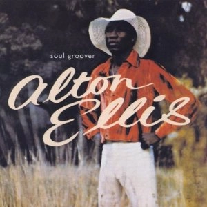 ALTON ELLIS / アルトン・エリス / SOUL GROOVER