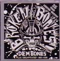 BROKEN BONES / DEM BONES/DECAPITATED 1983-1986