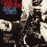 CHARLIE MARIANO/QUIQUE SINESI / チャーリー・マリアーノ/キケ・シネシ / TANGO PARA CHARLIE