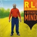 R.L. BURNSIDE / R.L. バーンサイド / BOTHERED MIND