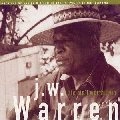 J.W. WARREN / LIFE AIN'T WORTH LIVIN'