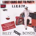 BILLY SOUL BONDS / I JUST CAME OUT TO PARTY