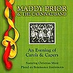 MADDY PRIOR AND THE CARNIVAL BAND / マディ・プライア・アンド・ザカーニバル・バンド / AN EVENING OF CALOS & CAPERS