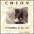 MICHEL CHION / ミッシェル・シオン / PRELUDES A LA VIE
