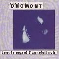 FRANCIS DHOMONT / フランシス・ドーモント / SOUS LE REGARD D'UN SOLEIL NOIR