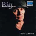 BIG DAVE MCLEAN / BLUES FROM THE MIDDLE