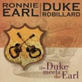 RONNIE EARL & DUKE ROBILLARD / DUKE MEETS THE EARL
