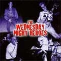 WEDNESDAY NIGHT HEROES / ウェンズデイナイトヒーローズ / WEDNESDAY NIGHT HEROES