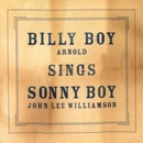 BILLY BOY ARNOLD / ビリー・ボーイ・アーノルド / BILLY BOY SINGS SONNY BOY
