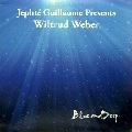 JEPHTE GUILLAUME PRESENTS WILTRUD WEBER / BLUE AND DEEP