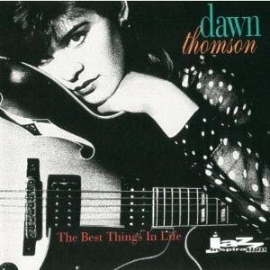 DAWN THOMSON / ダウン・トムソン / BEST THINGS IN LIFE