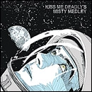 KISS ME DEADLY / キス・ミー・デッドリー / MISTY MEDLEY