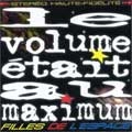 LE VOLUME ETAIT AU MAXIMUM / FILLES DE L'ESPACE