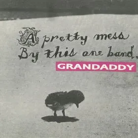 GRANDADDY / グランダディ / PRETTY MESS BY THIS ONE BAND