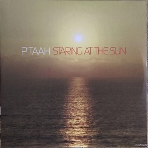 P'TAAH / STARING AT THE SUN