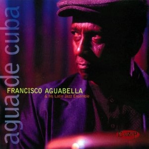 FRANCISCO AGUABELLA / フランシスコ・アグアベージャ / AGUA DE CUBA