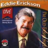 EDDIE ERICKSON / I'M OLD FASHIONED