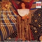 Leipzig Radio Chorus / ライプツィヒ放送合唱団 / シューマン:オラトリオ「楽園とペリ」作品50全曲 / Schumann : Das Paradies und die Peri