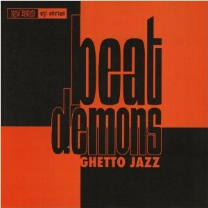 BEAT DEMONS / GHETTO JAZZ