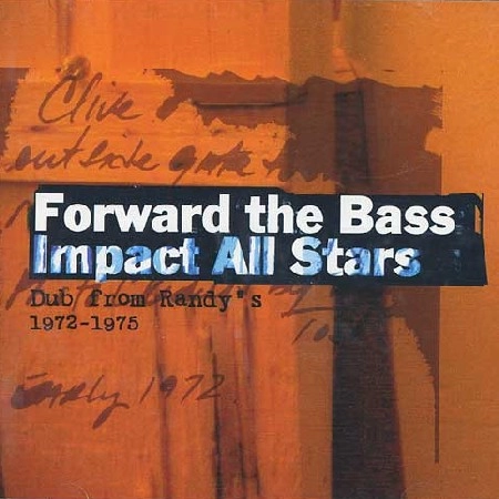 IMPACT ALLSTARS / インパクト・オールスターズ / FORWARD THE BASS:DUB FROM RANDY'S 1972-197