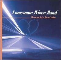 LONESOME RIVER BAND / ロンサム・リヴァー・バンド / HEAD ON INTO HEARTACHE