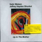 SABIR MATEEN / サビア・マティーン / UP IN THE MOTHER