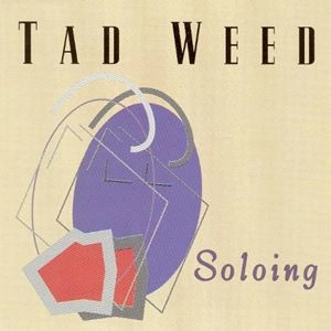 TAD WEED / タッド・ウィード / SOLOING