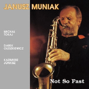 JANUSZ MUNIAK / ヤヌシュ・ムニアク / NOT SO FAST