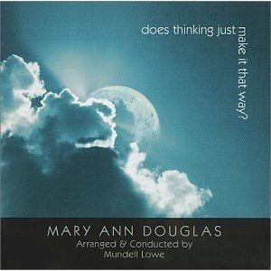 MARY ANN DOUGLAS / Does Thinking Just Make It That Way?