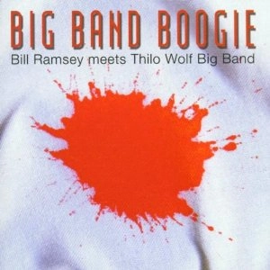 BILL RAMSEY & THILO WOLF / ビル・ラムゼイ&ティーロ・ヴォルフ / BIG BAND BOOGIE