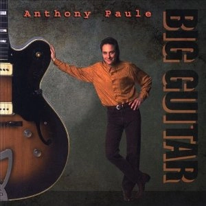 ANTHONY PAULE / BIG GUITAR