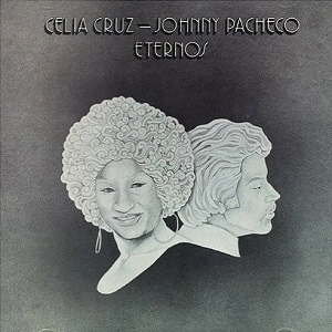 CELIA CRUZ & JOHNNY PACHECO / セリア・クルース & ジョニー・パチェコ / ETERNOS