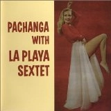 LA PLAYA SEXTETTE / PACHANGA WITH LA PLAYA SEXTETTE