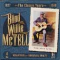 BLIND WILLIE MCTELL / ブラインド・ウィリー・マクテル / CLASSIC YEARS 1927-1940