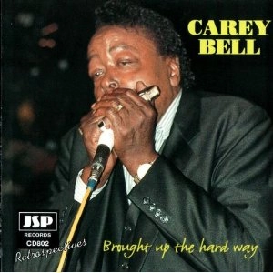 CAREY BELL / キャリー・ベル / BROUGHT UP THE HARD WAY