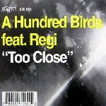 A HUNDRED BIRDS / ア・ハンドレッド・バーズ / TOO CLOSE