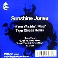 SUNSHINE JONES / IF YOU WOULDN'T MIND